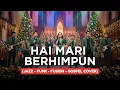 Lagu HAI MARI BERHIMPUN | JAZZ-FUNK-FUSION-GOSPEL COVER