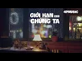 Download Lagu Giới Hạn Nào Cho Chúng Ta // Tuấn Lèo Cover // Lyric Video
