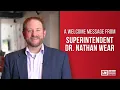 A Welcome Message from Superintendent Wear