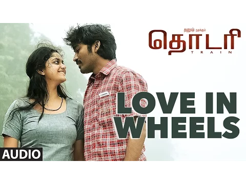 Download MP3 Thodari Songs | Love In Wheels Song | Dhanush, Keerthy Suresh, D.Imman, Prabhu Solomon