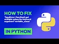 How to fix TypeError function got multiple values for keyword argument v in Python