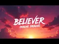 Download Lagu Imagine Dragons – Believer (Lyrics) | Official Lyric Video | Inspirational Rock Anthem