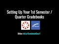 Setting up 1st Semester Quarter Gradebooks