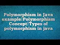 Polymorphism in Java example Polymorphism Concept Types of polymorphism in java