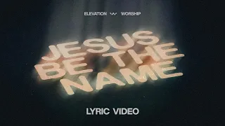 jesus be the name official lyric video elevation worship feat tiffany hudson
