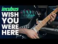 Download Lagu Incubus - WISH YOU WERE HERE (guitar cover)