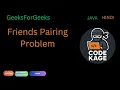 GFG POTD Friends Pairing Problem Recursion Memoization Java Hindi