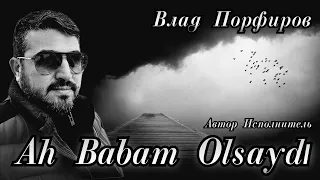 Влад Порфиров "Ah Babam Olsaydi" (На Турецком)