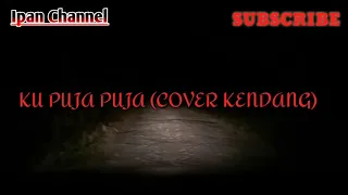 Download KU PUJA PUJA COVER KENDANG Voc. Dewi Ayunda MP3