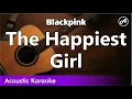 Download Lagu Blackpink - The Happiest Girl (karaoke acoustic)
