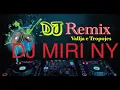 Download Lagu VALLE E TROPOJES REMIX- DJ MIRI NY
