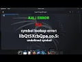 KALI FIX symbol lookup error x86 - 64-linux- so 5 undefined symbol