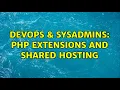 DevOps SysAdmins php extensions and shared hosting