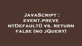 JavaScript event preventDefault vs return false no jQuery
