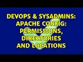 DevOps SysAdmins Apache config Permissions Directories and Locations