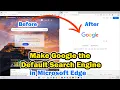 How to Make Google the Default Search Engine in Microsoft Edge - 2025