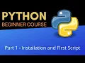 Installation and First Script - Beginners Python Tutorial Pt 1