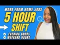 SHORT 5 Hour Shift - Evenings Weekends Part Time Work From Home Jobs 2026