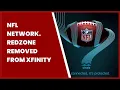 NFL NETWORK REDZONE REMOVED FROM XFINITY
