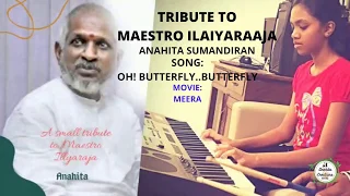 tribute to maestro ilaiyaraaja oh butterfly butterfly song on keyboard by anahita sumandiran