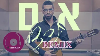 Im Tirtzi Hanan Ben Ari IZZy D JaY Remix אם תירצי חנן בן ארי רימקס 