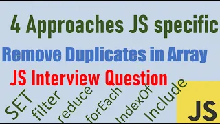 remove duplicates in Array 4 methods Javascript Specific Solutions Interview Question