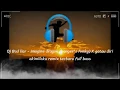 Download Lagu DJ BAD LIAR - IMAGINE DRAGON (Banger'S Fvnky) X gatau diri akimilakuremix | TERBARU FULL BASS