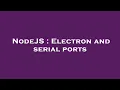 NodeJS Electron and serial ports