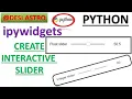 Interactive ipywidgets Widgets slider For absolute Beginner