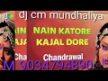 Download Lagu Nain katore Kajal dore (chandrawal) DJ remix song