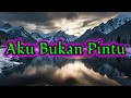 Download Lagu AKU BUKAN PINTU (Lirik) - Tembang Kenangan - Pop Kenangan Terbaik