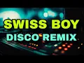 Download Lagu SWISS BOY [ DISCO REMIX 2024 ] [ DJ REX TAMBOK REMIX OFFICIAL ] [ KMC DJSS ]