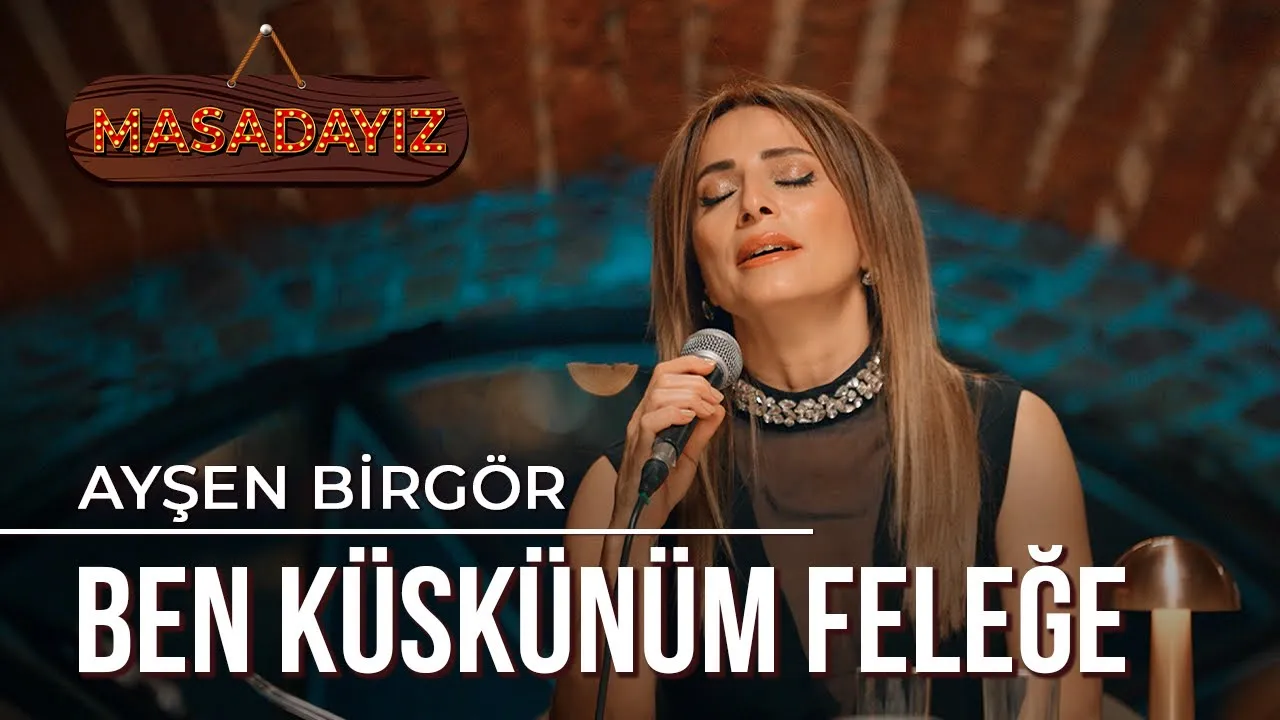 Ayşen Birgör - Ben Küskünüm Feleğe | Masadayız Ayşen Birgör - Ben Küskünüm Feleğe | Masadayız