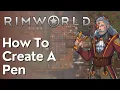 How To Create A Pen On Rimworld