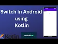 Switch Button in Android using Kotlin Kotlin Android Studio Tutorial - Quick Easy