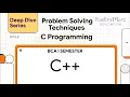 C Programming Control Structures Deep Dive Problem Solving Techniques BCA 1st Sem BU RTR Edu