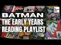 Batman The Early Years Reading Playlist MUST READ BATMAN COMICS