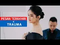 Download Lagu Pesan Terakhir x Trauma || Mashup TikTok Version