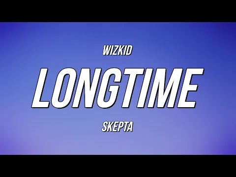 Download MP3 WizKid - Longtime ft. Skepta (Lyrics)