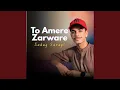 Download Lagu To Amere Zarware