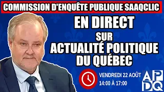 COMMISSION D ENQUÊTE SAAQCLIC 22 Août 2025 Session Du Midi 