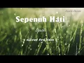 Lagu Sepenuh Hati - Spoon (Lirik Video)