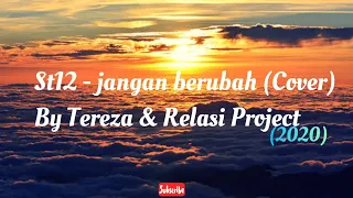 Download Lirik Lagu // ST12 - Jangan berubah (Cover) by. Tereza \u0026 Relasi Project // 2020 MP3