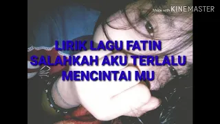 Download Lirik | Fatin | Salahkah Aku Terlalu Mencintai Mu | MP3