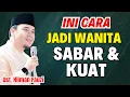 Lagu CARA MENJADI WANITA SABAR YANG DIANGGAP MULIA OLEH ALLAH | USTADZ HILMAN FAUZI TERBARU