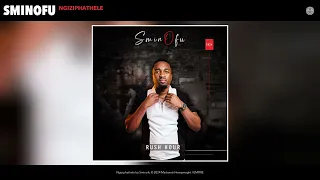 sminofu ngiziphathele official audio