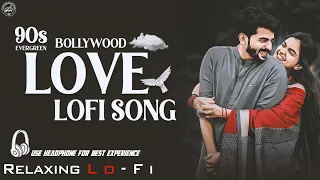 90s bollywood nonstop love jukebox mixtape relaxing lo fi song bollywood nonstop lo fi songs