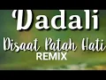 Download Lagu DADALI - DI SAAT PATAH HATI REMIX 2022 NO COPYRIGHT