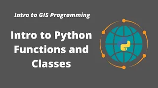 Intro to GIS Programming Week 4 Introduction to Python Functions and Classes