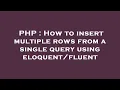 PHP How to insert multiple rows from a single query using